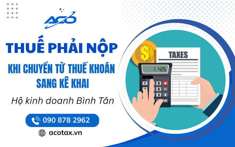 Thuế phải nộp khi chuyển từ thuế khoán sang kê khai