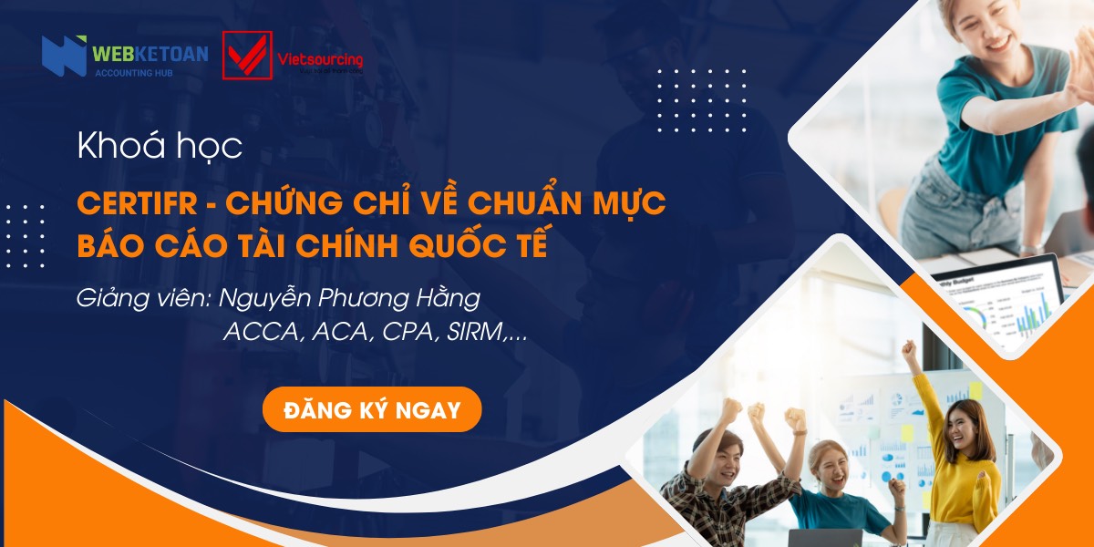 khóa Đào Tạo CERTIFR - CHỨNG CHỈ VỀ CHUẨN MỰC BÁO CÁO TÀI CHÍNH QUỐC TẾ