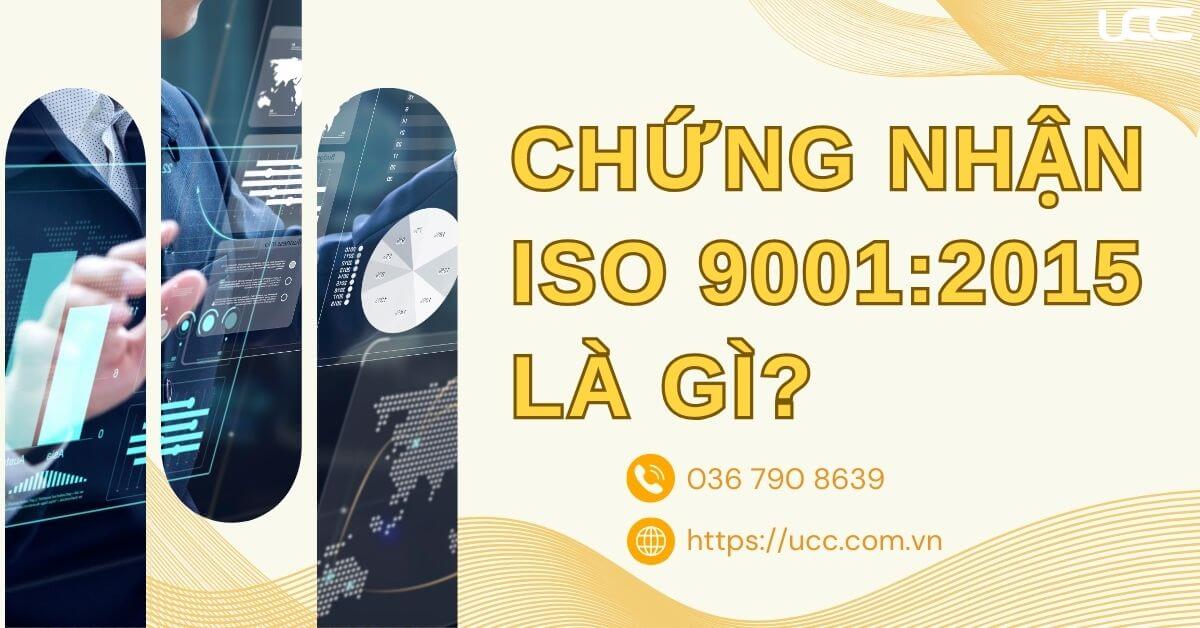 Chứng nhận ISO 9001:2015 là gì?