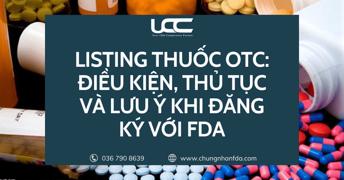 Listing thuốc OTC: Điều kiện, thủ tục và lưu ý khi đăng ký với FDA